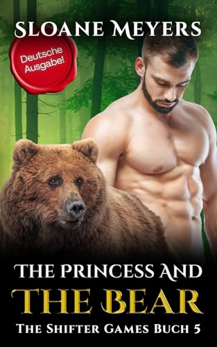 The Princess and the Bear: (Deutsche Ausgabe) Ein Gestaltwandler-Roman (The Shifter Games (Deutsche Ausgabe), Band 5)