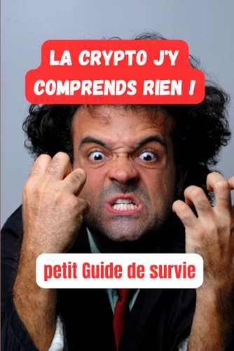 La crypto j'y comprends rien: Petit guide de survie (French Edition)