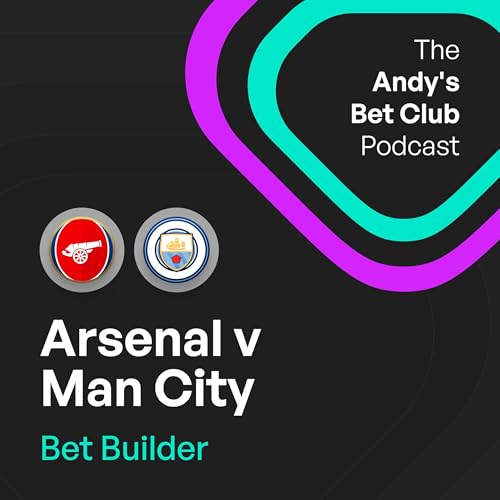 Arsenal v Man City Bet Builder: &pound;10 into &pound;106 and a Standout Single