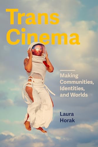 Trans Cinema by Laura Horak