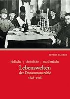 Judische - Christliche - Muslimische Lebenswelten Der Donaumonarchie: 1848-1918 3205783840 Book Cover