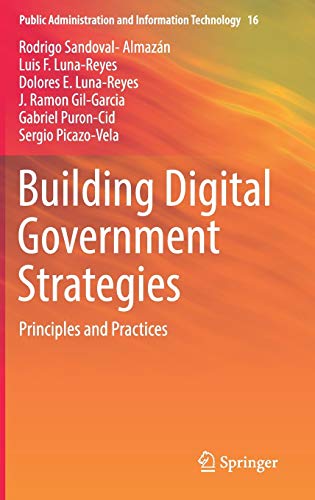 Building Digital Government Strategies: Principles and Practices (Public Administration and Informat Building Digital Government Strategies: Principles and Practices (Public Administration and Informat