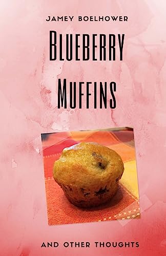 Blueberry Muffins and Other Thoughts