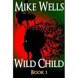 Wild Child, Book 1 Audiobook By Mike Wells cover art