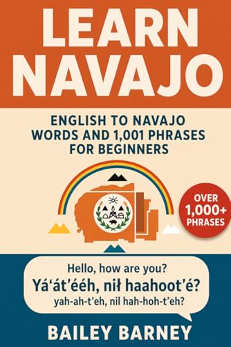 Learn Navajo: English to Navajo Words and 1,001 Phrases for Beginners
