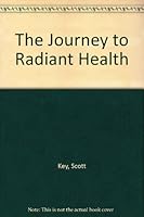 The Journey to Radiant Health 0970020929 Book Cover