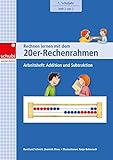  Rechnen lernen mit dem Rechenrahmen: Rechnen lernen mit dem 20er-Rechenrahmen: Arbeitsheft: Addition und Subtraktion. 1. Schuljahr. Heft 2 von 2: Arbeitsheft 1. Schuljahr: Addition und Subtraktion