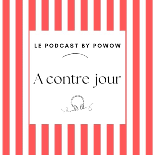 A contre-jour Podcast Por Agence POWOW arte de portada