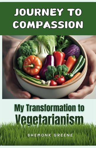 Journey to Compassion: My Transformation to Vegetarianism