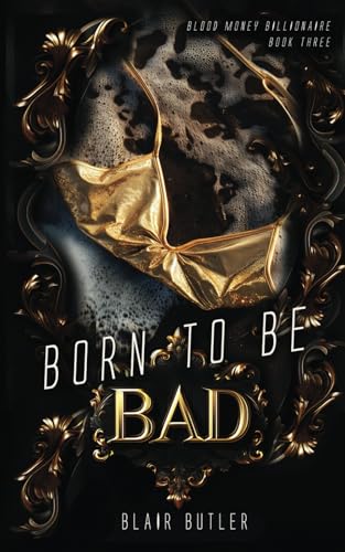 Born To Be Bad: A Mafia Billionaire Romance: 3