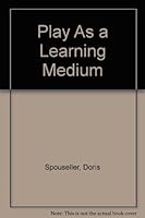 Play as a Learning Medium 0912674423 Book Cover