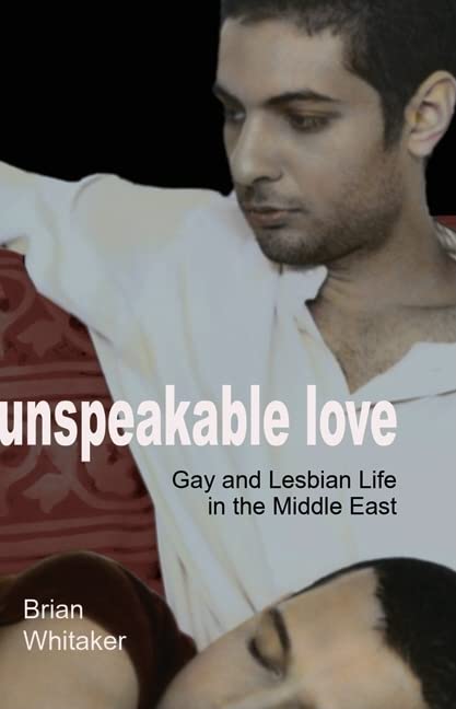 Unspeakable Love: Gay and Lesbian Life in the Middle East Paperback – November 6, 2006