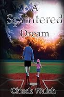 A Splintered Dream 1942981082 Book Cover