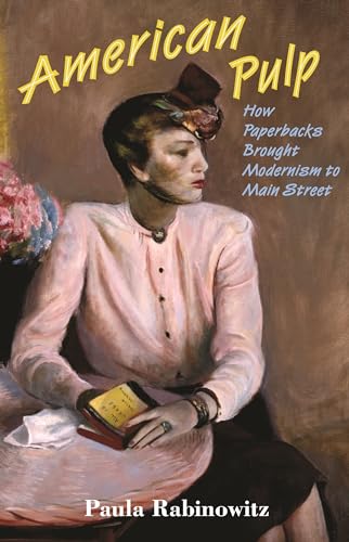 American Pulp: How Paperbacks Brought Modernism to Main Street