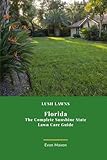 Lush Lawns: Florida: Year-Round Grass Care for Florida's Unique Challenges (Lush Lawns: Comprehensive Guides to The Best Lawn)