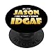 Jason Costume IDGAF Meme Nome personalizzato Jason IDGAF PopSockets PopGrip Intercambiabile