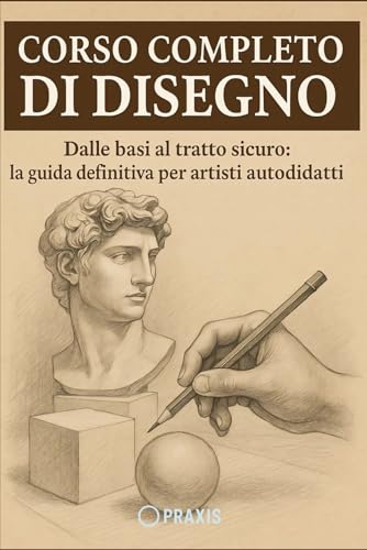  Corso Completo di disegno: Dalle Basi al tratto sicuro