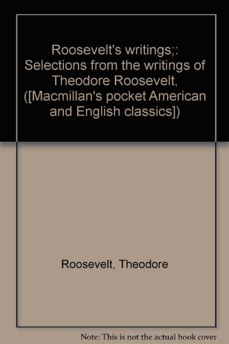 Roosevelt's writings;: Selections from the writ... B00087AMGM Book Cover