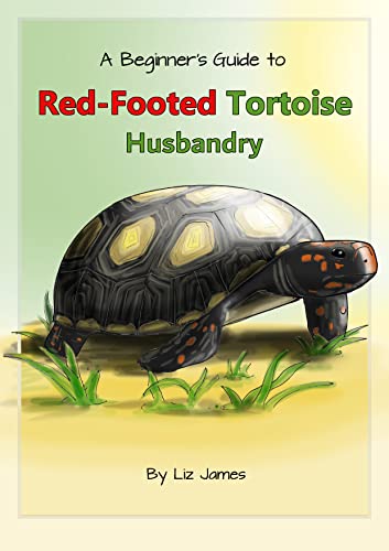 A Beginner's Guide to Red-Footed Tortoise Husbandry (Beginner's Guides to Tortoise Husbandry)