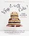 Say It with Cake: Over 80 Show Stoppers from the Boy Who Bakes. Edd Kimber