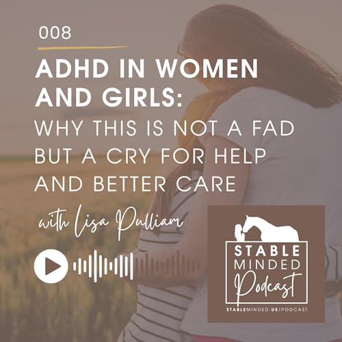 ADHD in Women and Girls: Why This is Not a Fad But a Cry for Help and Better Care