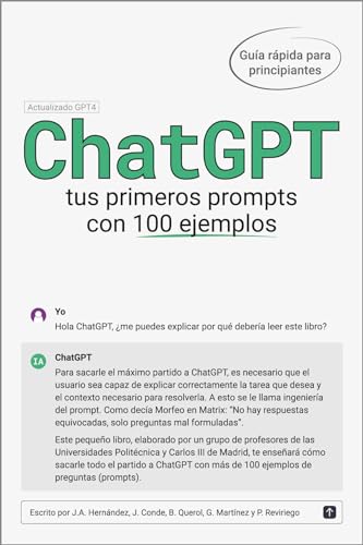 Chatgpt: Tus Primeros Prompts Con 100 Ejemplos Chatgpt: Tus Primeros Prompts Con 100 Ejemplos