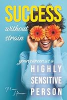 Success Without Strain: Your Career as a Highly Sensitive Person 9153136683 Book Cover