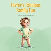 Foster's Fabulous Family Fun: Enjoying Family Time Together B0G3DS12WW Book Cover