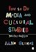 How to Do Media and Cultural Studies