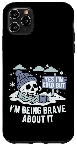 Yes I'm Cold But Being Brave About it Winter Season Hater �X�}�z�P�[�X iPhone 11 Pro Max �p