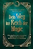 Dein Weg ins Reich der Magie: Öffne das Tor zu den verborgenen Kräften in dir und erlerne die Grundlage der Hexenkunst | mit Ritualen, Anleitungen und Zaubersprüchen vom prinz.der.magie