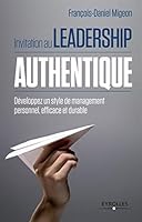 Invitation au leadership authentique : Développez un style de management personnel, efficace et durable 2212556098 Book Cover