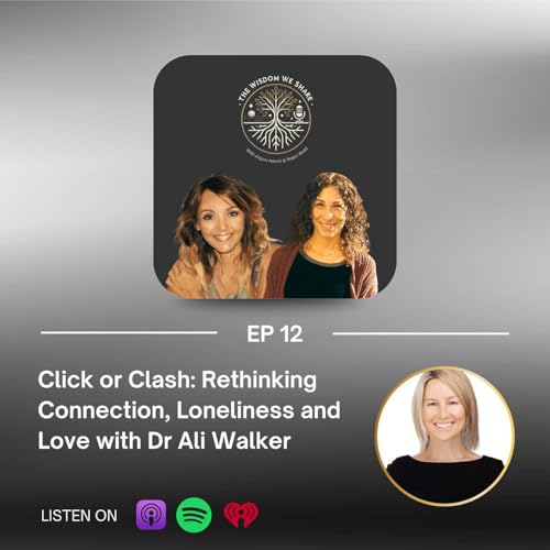 Click or Clash: Rethinking Connection, Loneliness and Love with Dr Ali Walker