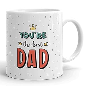 GLAMOUROUI You’re The Best Dad Coffee Mug – Best Gift for Father on Birthday / Father’s Day (Ceramic) (Microwavable)