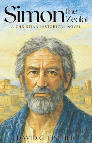 Simon the Zealot: A Christian Historical Novel
