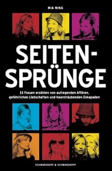 Paperback Seitensprünge: 33 Frauen erzählen von aufregenden Affären, gefährlichen Liebschaften und haarsträubenden Eskapaden (German Edition) [German] Book