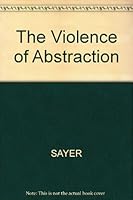 The Violence of Abstraction: The Analytic Foundations of Historical Materialism (Ideas) 0631153187 Book Cover