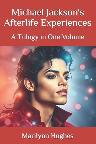 Michael Jackson'S Afterlife Experiences: A Trilogy In One Volume (Michael Jackson: The Afterlife Experiences Series)