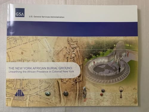 The New York African Burial Ground: Unearthing the African Presence in Colonial New York