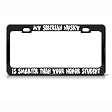 Speedy Pros My Siberian Husky is Smarter Than Your Black Metal License Plate Frame