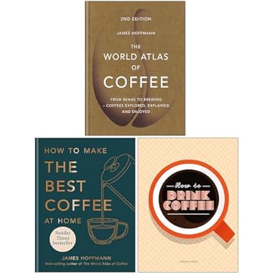 The World Atlas of Coffee, How to make the best coffee at home & How To Drink Coffee 3 Books Collection Set