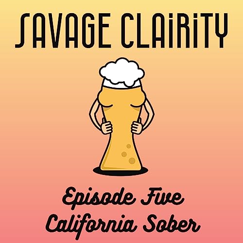 Episode Five: California Sober