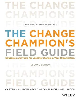 The Change Champion's Field Guide: Strategies and Tools for Leading Change in Your Organization 2nd Edition-Wow! eBook