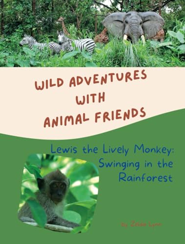 Wild Adventures with Animal Friends: Lewis the Lively Monkey: Swinging in the Rainforest