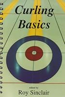 Curling Basics: A Comprehensive Guide to the Game of Curling 0953211517 Book Cover