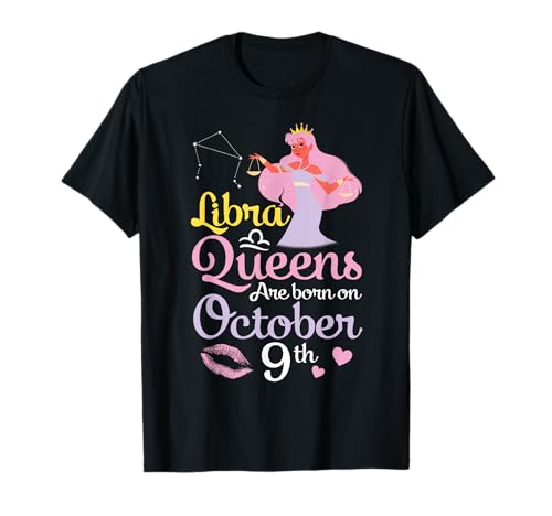 Libra Queens Are Born On October 9th Happy Birthday To Me T-Shirt Libra Queens Are Born On October 9th Happy Birthday To Me T-Shirt