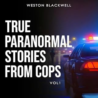True Paranormal Stories From Cops Audiobook By Weston Blackwell cover art