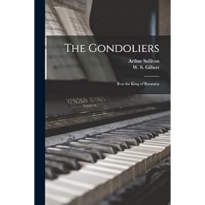 The Gondoliers: B or the King of Barataria