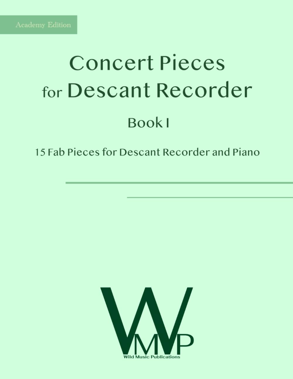 Concert Pieces Book I for Descant (Soprano) Recorder and Piano: 15 Fab Pieces for Descant Recorder and Piano (Concert Pieces for Descant (Soprano) Recorder)