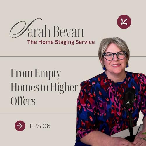 From Empty Homes to Higher Offers | Sarah Bevan on Home Staging, Property & Backing Yourself
